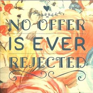 No offers are declined!!